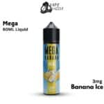 MEGA 3MG 60ML Bottle Liquid Freebase Banana Ice