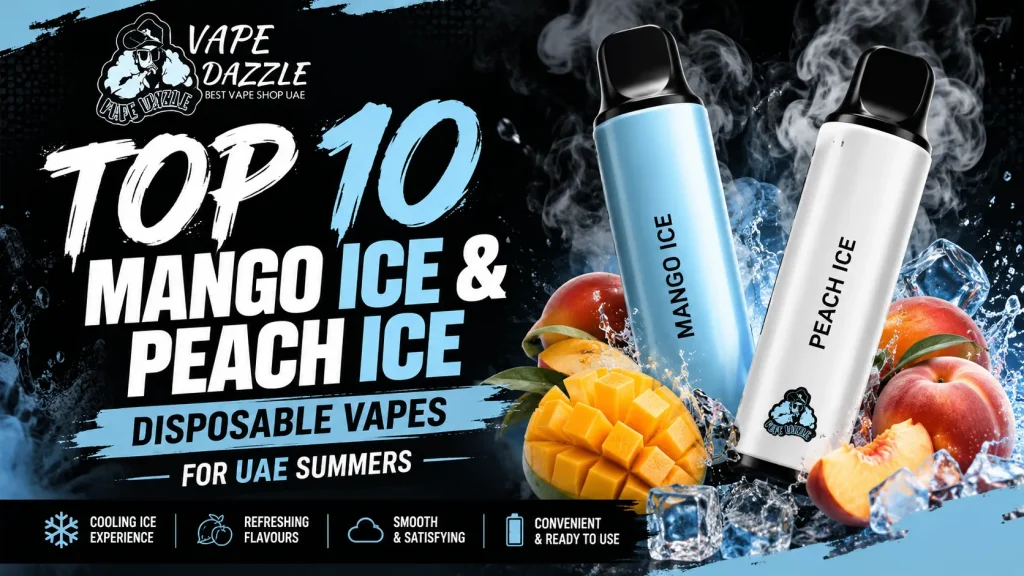 Top 10 Mango Ice & Peach Ice Disposable Vapes for UAE Summers